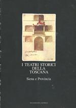 I teatri storici della Toscana. Censimento documentario e architettonico. Vol. 1: Siena e provincia.