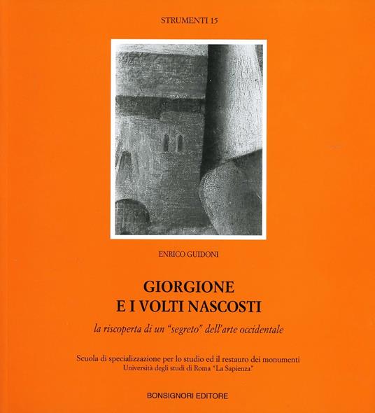 Giorgione e i volti nascosti. La riscoperta di un «Segreto» dell'arte occidentale - Enrico Guidoni - copertina
