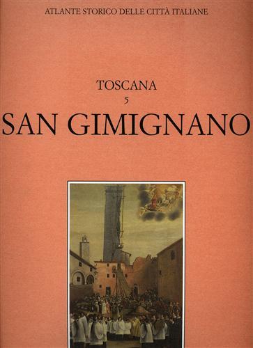 Atlante storico delle città italiane. Toscana. Vol. 5: San Gimignano.