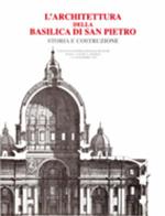L' architettura della Basilica di San Pietro. Storia e costruzione. Atti del Convegno (Roma, 7-10 novembre 1995)