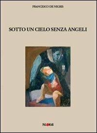 Sotto un cielo senza angeli - Francesco De Nigris - copertina