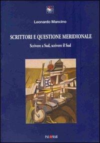 Scrittori e questione meridionale. Scrivere a sud, scrivere il sud - Leonardo Mancino - copertina