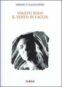 Volevo solo il vento in faccia - Simone D'Alessandro - copertina