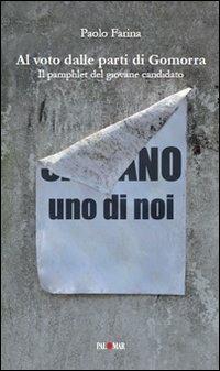 Al voto dalle parti di Gomorra. Il pamphlet del giovane candidato - Paolo Farina - copertina