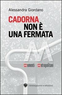 Cadorna non è una fermata - Alessandra Giordano - copertina