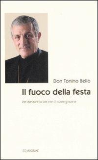 Il fuoco della festa. Per danzare la vita con il cuore giovane - Antonio Bello - copertina