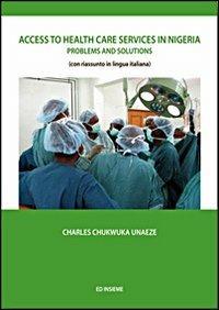 Access to health care services in Nigeria. Problems and solutions - Charles Chukwuka Unaeze - copertina