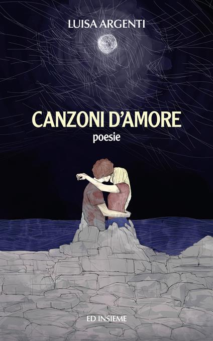 Canzoni d'amore. Poesie - Luisa Argenti - copertina