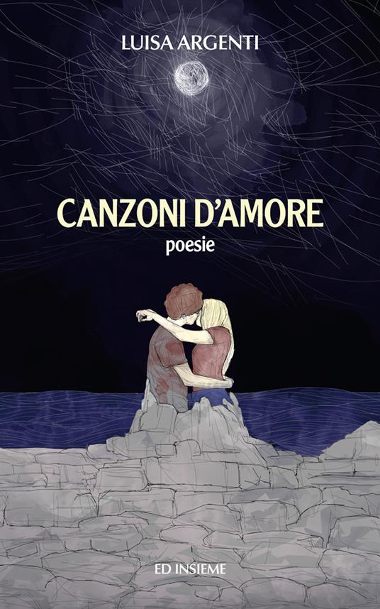 Canzoni d'amore. Poesie - Luisa Argenti - copertina