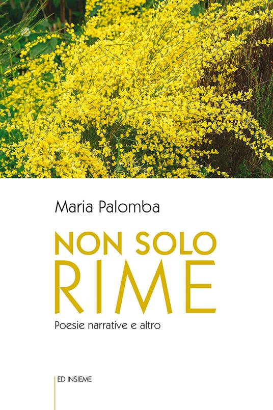 Non solo rime. Poesie narrative e altro - Maria Palomba - copertina