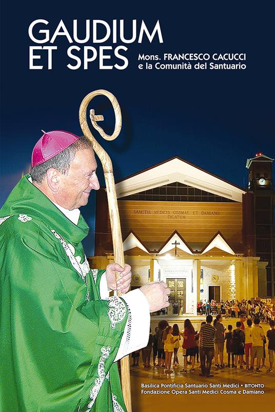 Gaudium et spes. Mons. Francesco Cacucci e la Comunità del Santuario - Francesco Cacucci - copertina