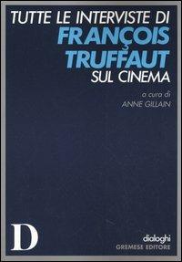 Tutte le interviste di François Truffaut sul cinema - copertina
