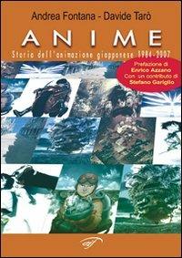 Anime. Storia dell'animazione giapponese 1984-2007 - Andrea Fontana,Davide Tarò - copertina