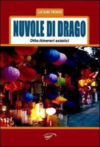 Nuvole di drago. «Otto itinerari asiatici» - Luciano Troisio - copertina