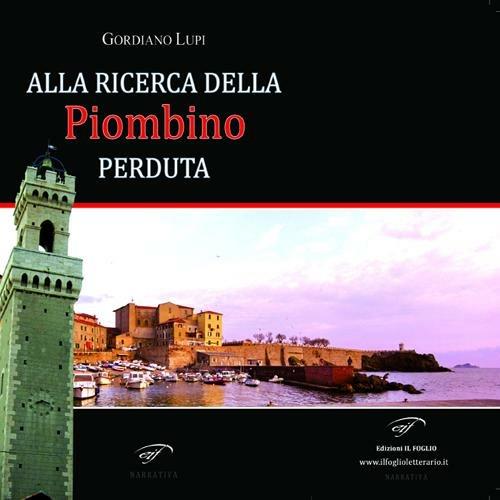 Alla ricerca della Piombino perduta - Gordiano Lupi - copertina