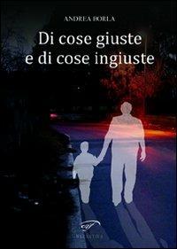 Di cose giuste e di cose ingiuste - Andrea Borla - copertina