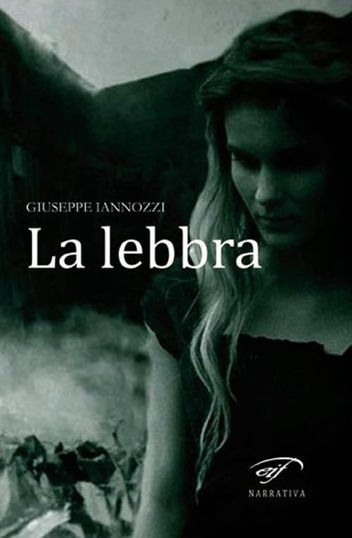 La lebbra - Giuseppe Iannozzi - copertina