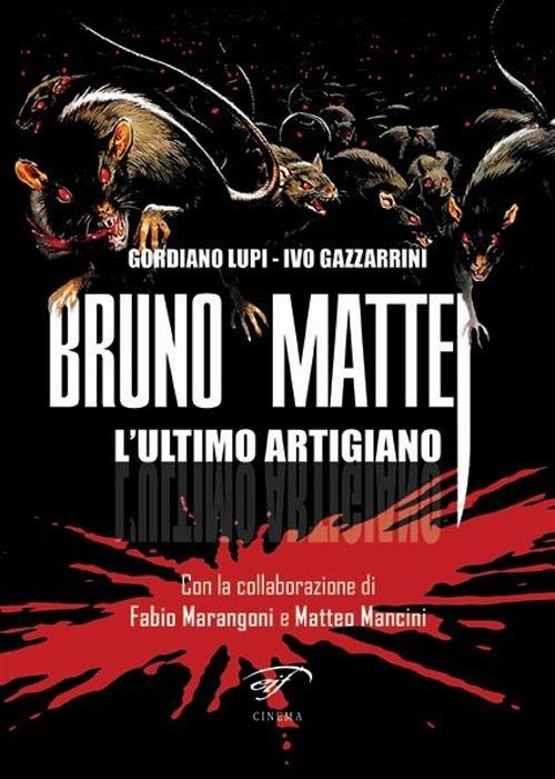 Bruno Mattei. L'ultimo artigiano - Ivo Gazzarrini,Gordiano Lupi - copertina