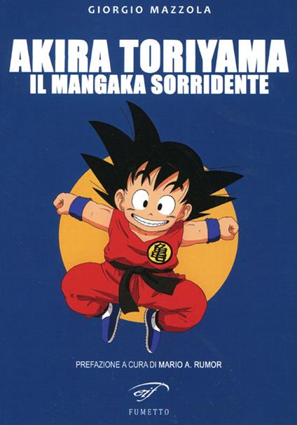 Akira Toriyama. Il mangaka sorridente - Giorgio Mazzola - copertina