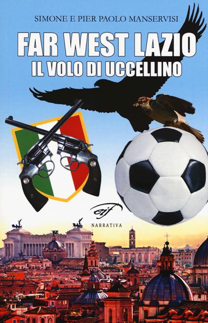 Far west Lazio. Il volo di Uccellino - Simone Manservisi,P. paolo Manservisi - copertina