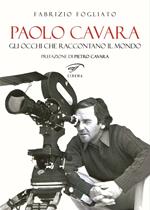 Paolo Cavara. Gli occhi che raccontano il mondo