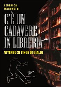 C'è un cadavere in libreria. Viterbo si tinge di giallo - Federica Marchetti - copertina