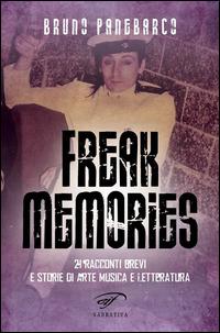 Freak memories. 21 racconti brevi e storie di arte musica e letteratura - Bruno Panebarco - copertina