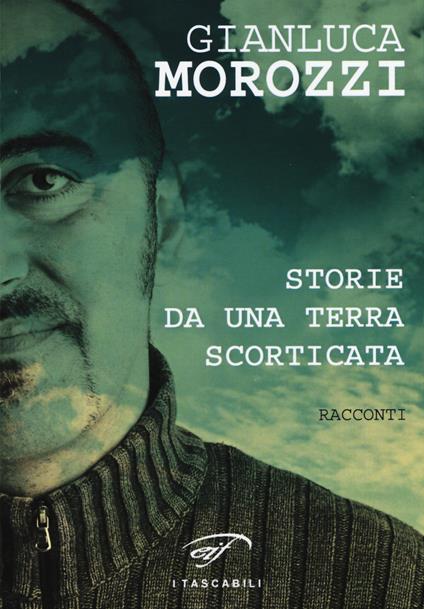 Storie da una terra scorticata - Gianluca Morozzi - copertina