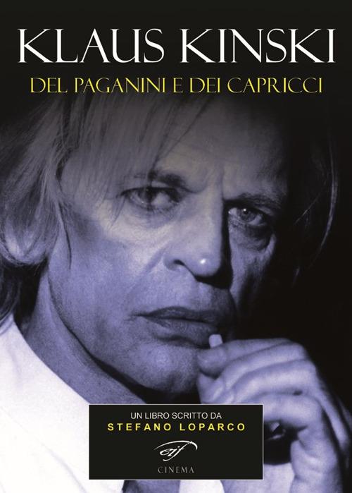 Klaus Kinski. Del Paganini e dei capricci - Stefano Loparco - copertina
