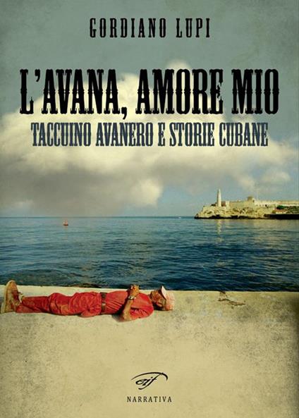 L'Avana, amore mio. Taccuino avanero e storie cubane - Gordiano Lupi - copertina