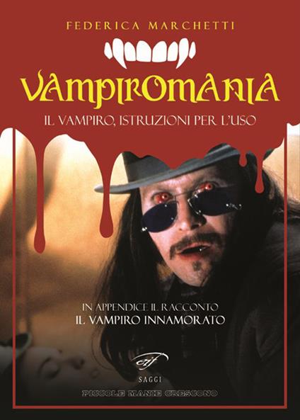 Vampiromania. Il vampiro, istruzioni per l'uso - Federica Marchetti - copertina