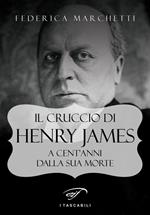 Il cruccio di Henry James. A cent'anni dalla sua morte