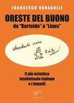 Oreste Del Buono da «Bertoldo» a «Linus». Il più eclettico intellettuale italiano e i fumetti