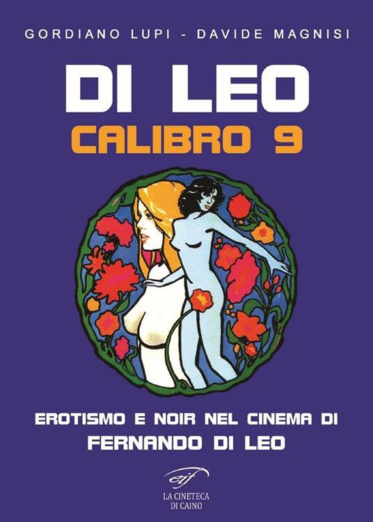 Di Leo Calibro 9. Erotismo e noir nel cinema di Fernando di Leo - Gordiano Lupi,Davide Magnisi - copertina