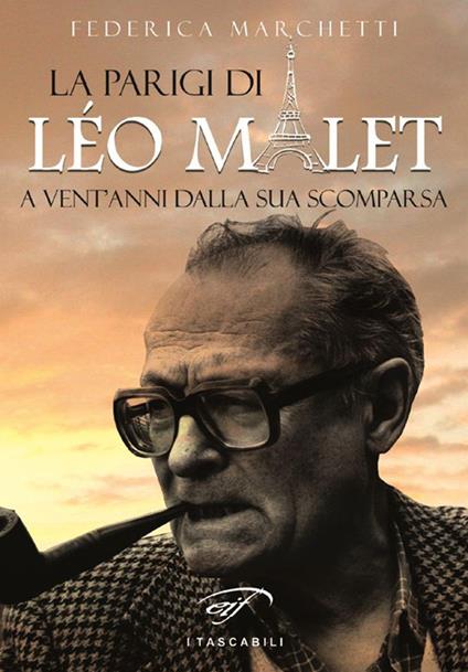La Parigi di Léo Malet. A vent'anni dalla sua scomparsa - Federica Marchetti - copertina