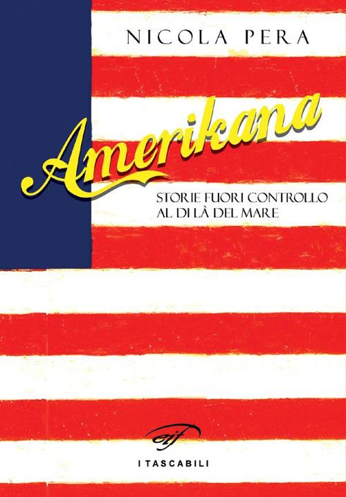 Amerikana. Storie fuori controllo al di là del mare - Nicola Pera - copertina