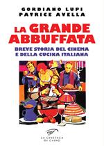 La grande abbuffata. Breve storia del cinema e della cucina italiana