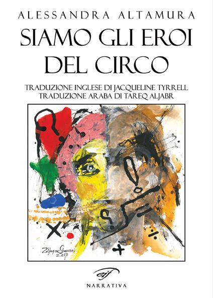 Siamo gli eroi del circo. Ediz. italiana, inglese e araba - Alessandra Altamura - copertina