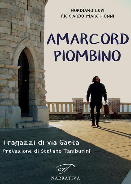 Amarcord Piombino. I ragazzi di via Gaeta - Gordiano Lupi - copertina