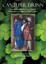 Canti per Éirinn. Poesie irlandesi d'amore e libertà dal Medioevo a oggi. Testo originale a fronte