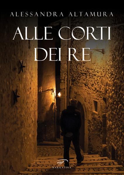 Alle corti dei re - Alessandra Altamura - copertina