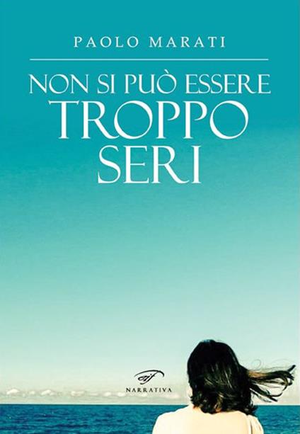 Non si può essere troppo seri - Paolo Marati - copertina