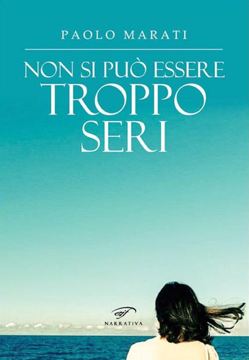 Non si può essere troppo seri - Paolo Marati - copertina