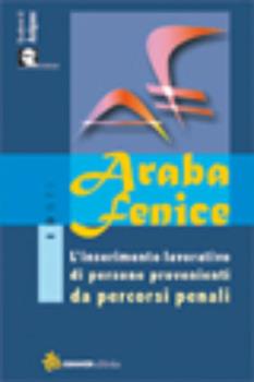 Libro Araba fenice. L'inserimento lavorativo di persone provenienti da percorsi penali 