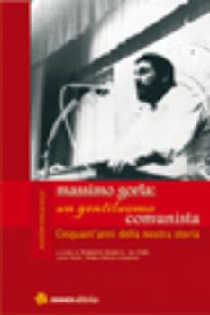 Libro Massimo Gorla: un gentiluomo comunista. Cinquant'anni della nostra storia