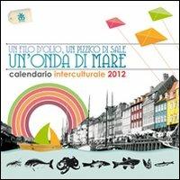 Calendario interculturale 2012. Un filo d'olio, un pizzico di sale, un'onda di mare - copertina