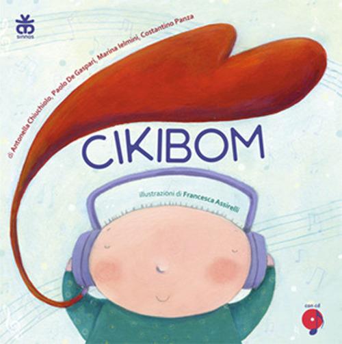 Cikibom. Ediz. a colori. Con CD Audio - Antonella Chiucolo,Paolo De Gasperi,Marina Ielmini - copertina