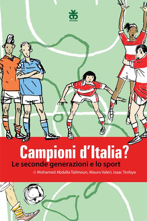 Campioni d'Italia? Le seconde generazioni e lo sport - Mohamed A. Tailmoun,Mauro Valeri,Isaac Tesfaye - copertina