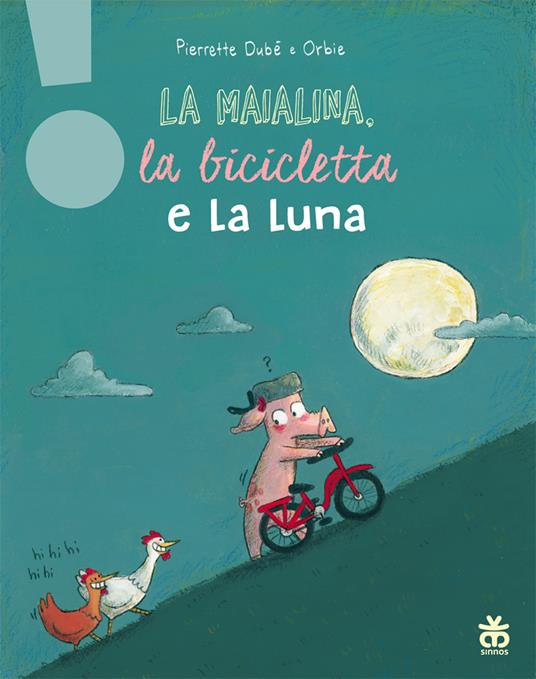 La maialina, la bicicletta e la luna. Ediz. a colori - Pierrette Dubé - copertina