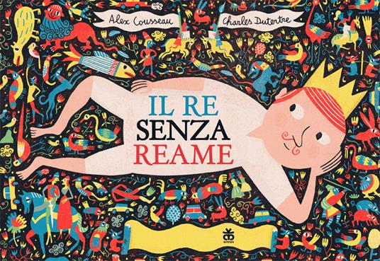 Il re senza reame. Ediz. a colori - Alex Cousseau - copertina